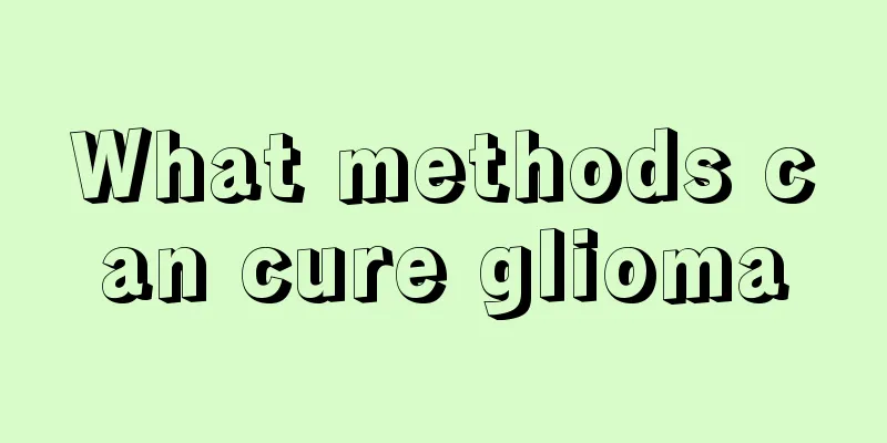 What methods can cure glioma