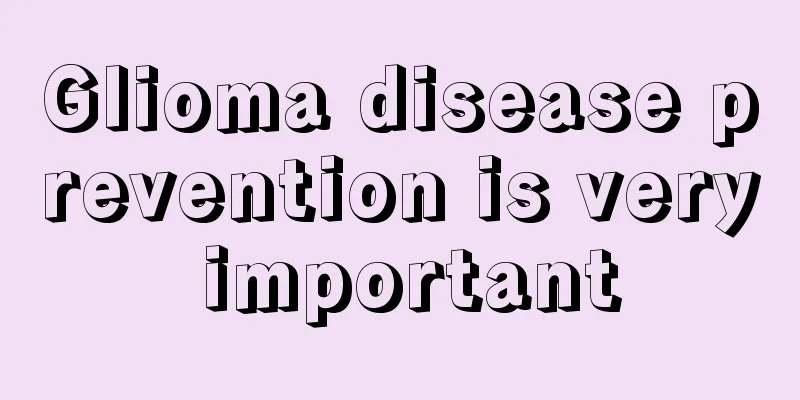 Glioma disease prevention is very important