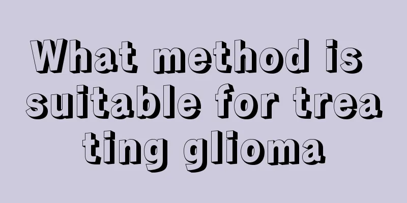 What method is suitable for treating glioma