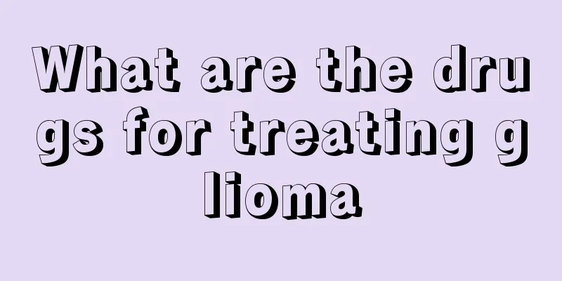 What are the drugs for treating glioma