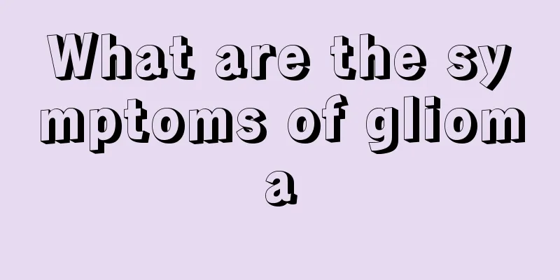 What are the symptoms of glioma