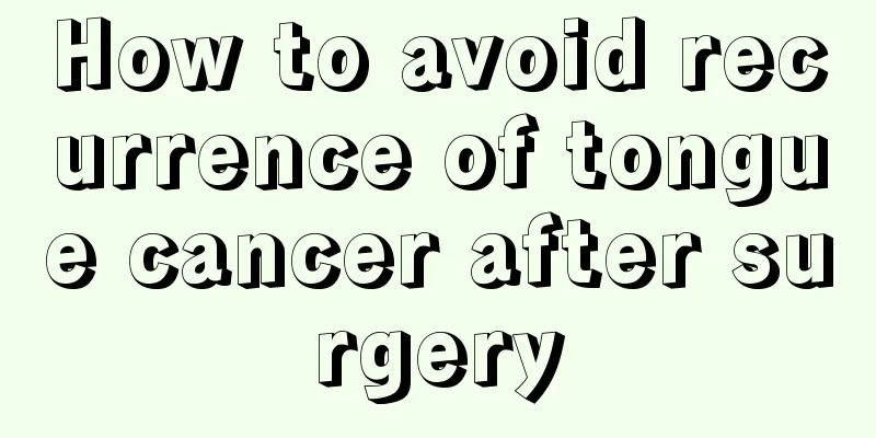 How to avoid recurrence of tongue cancer after surgery
