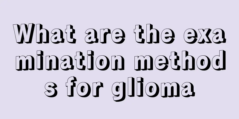 What are the examination methods for glioma