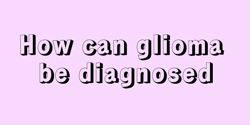 How can glioma be diagnosed