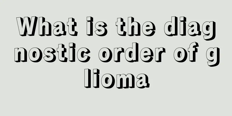 What is the diagnostic order of glioma