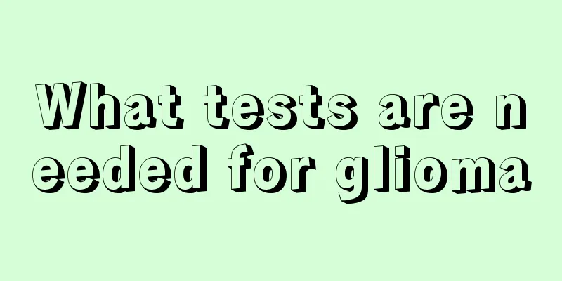 What tests are needed for glioma