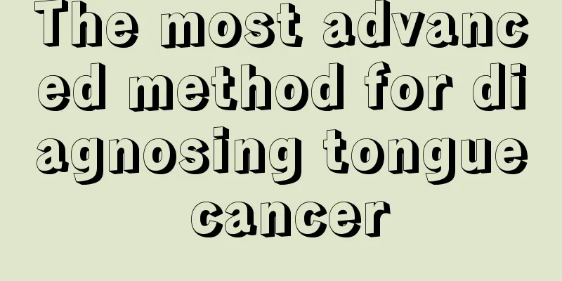 The most advanced method for diagnosing tongue cancer