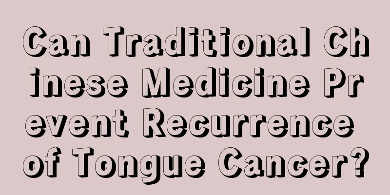 Can Traditional Chinese Medicine Prevent Recurrence of Tongue Cancer?