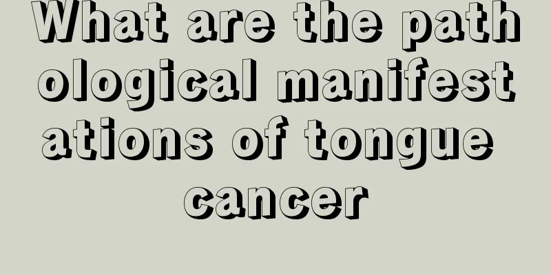 What are the pathological manifestations of tongue cancer