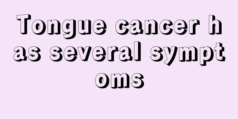 Tongue cancer has several symptoms