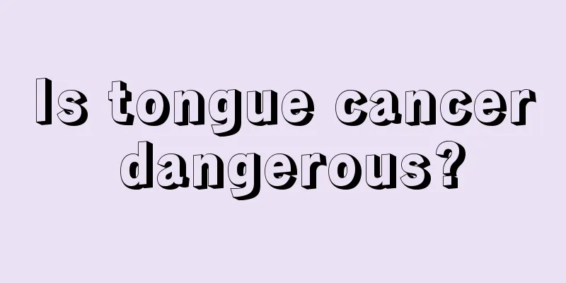 Is tongue cancer dangerous?