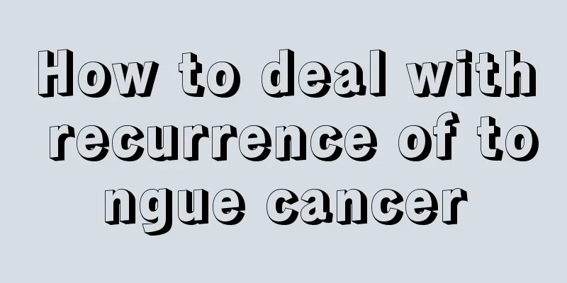 How to deal with recurrence of tongue cancer