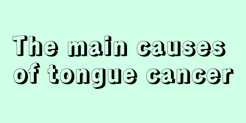 The main causes of tongue cancer