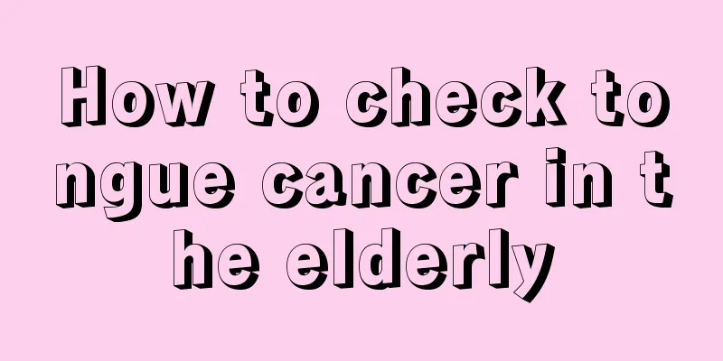 How to check tongue cancer in the elderly