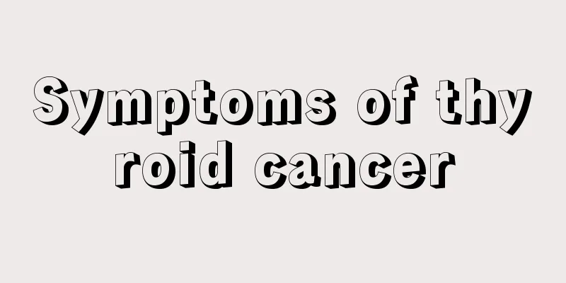 Symptoms of thyroid cancer
