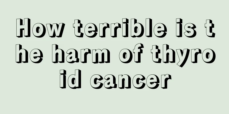 How terrible is the harm of thyroid cancer