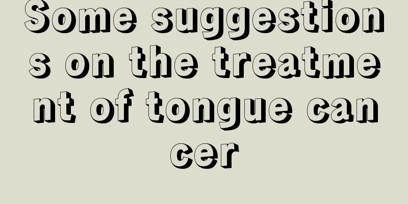 Some suggestions on the treatment of tongue cancer