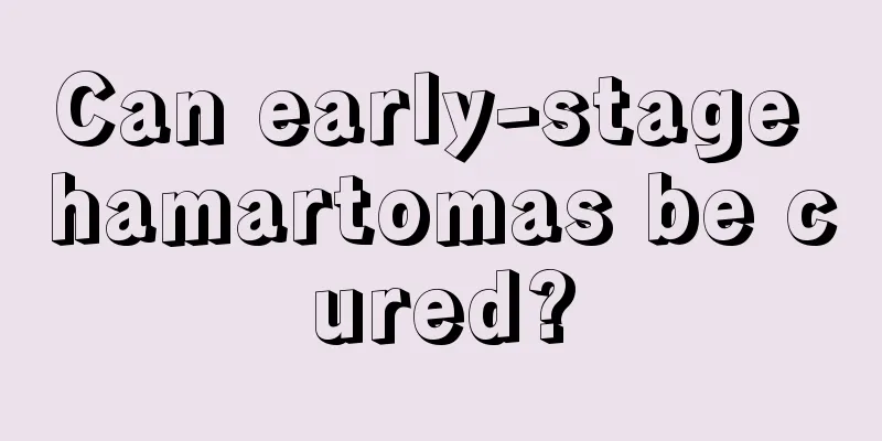 Can early-stage hamartomas be cured?