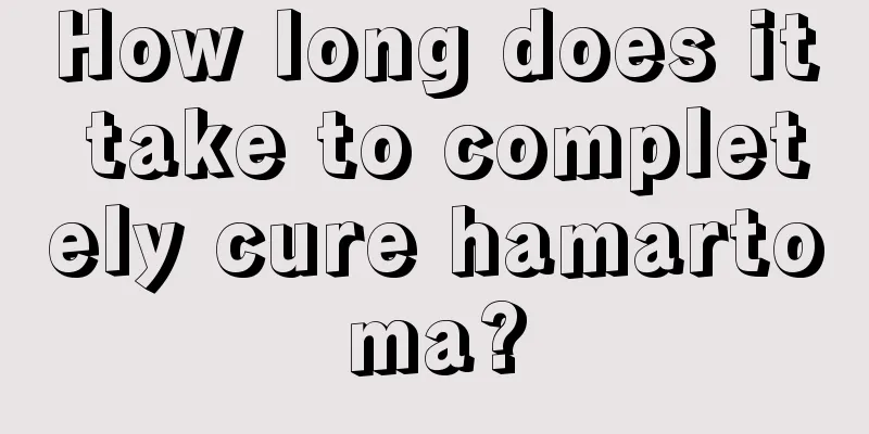 How long does it take to completely cure hamartoma?