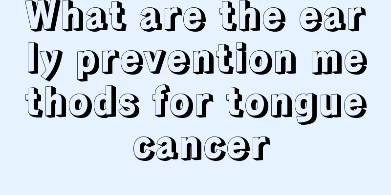 What are the early prevention methods for tongue cancer