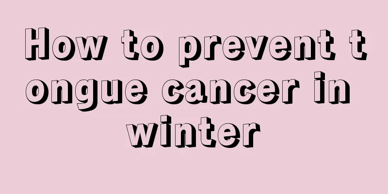 How to prevent tongue cancer in winter