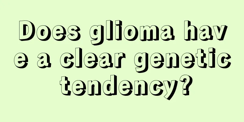 Does glioma have a clear genetic tendency?
