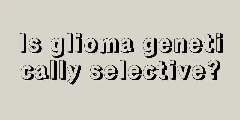 Is glioma genetically selective?