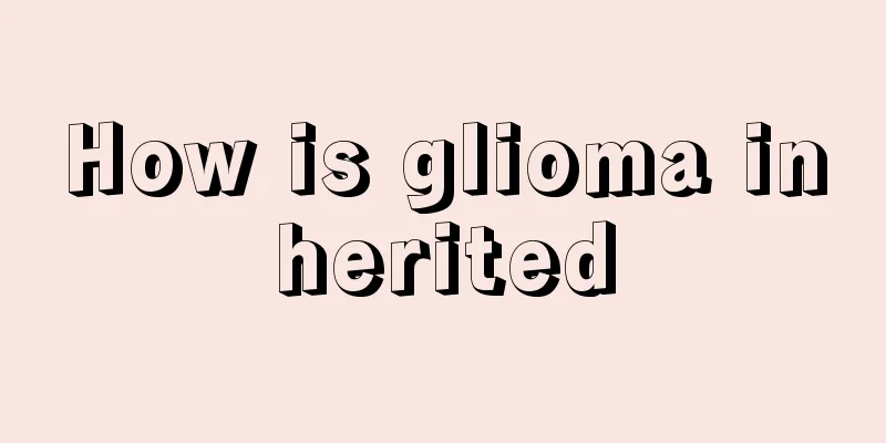 How is glioma inherited