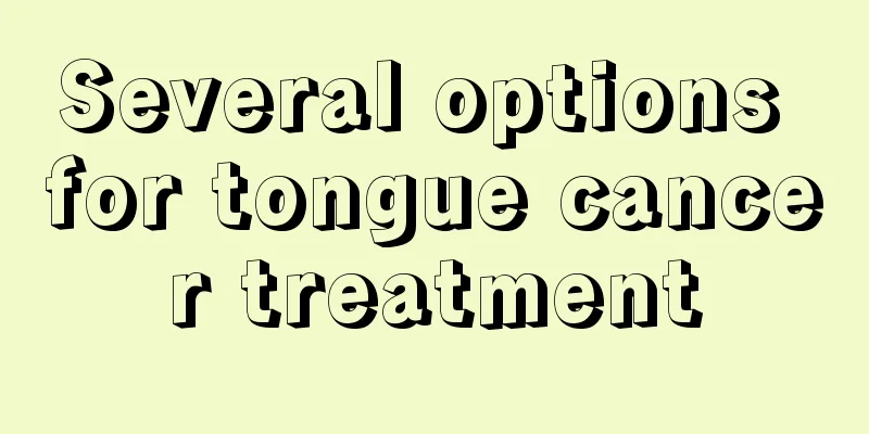 Several options for tongue cancer treatment