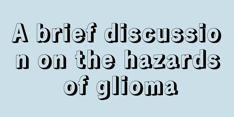 A brief discussion on the hazards of glioma