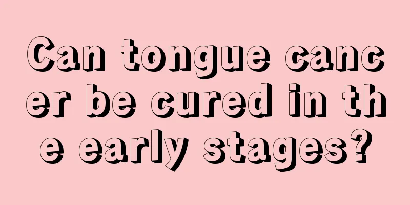 Can tongue cancer be cured in the early stages?