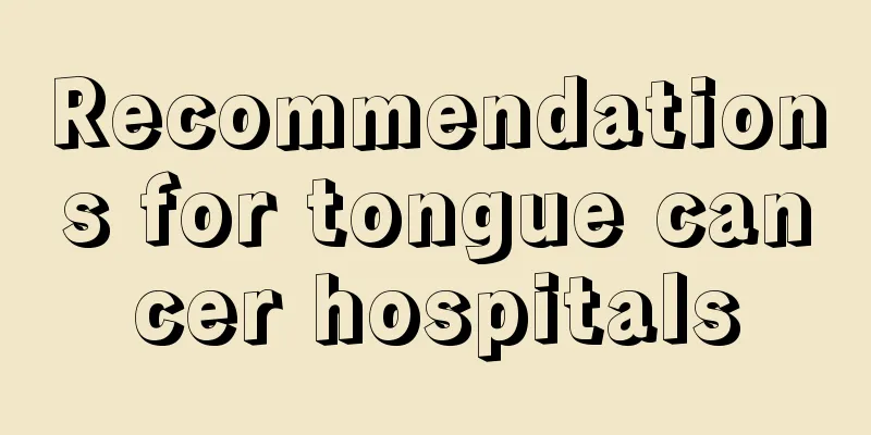 Recommendations for tongue cancer hospitals