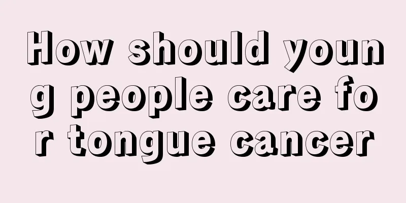 How should young people care for tongue cancer
