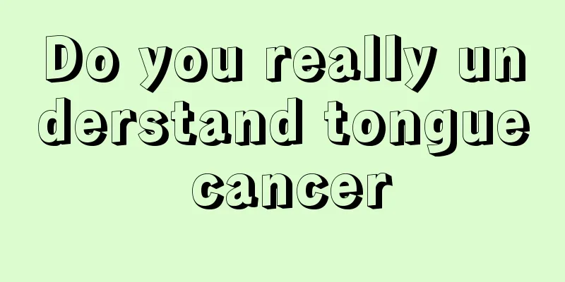 Do you really understand tongue cancer