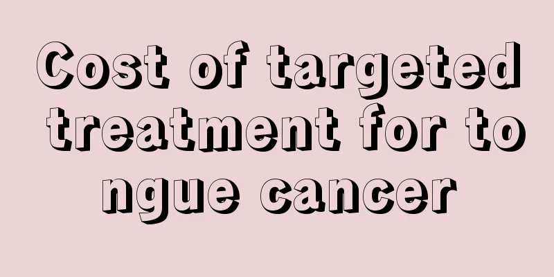 Cost of targeted treatment for tongue cancer