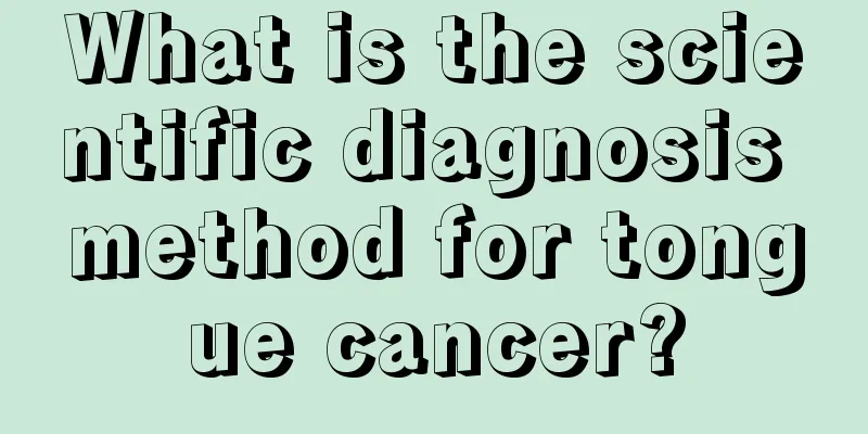 What is the scientific diagnosis method for tongue cancer?