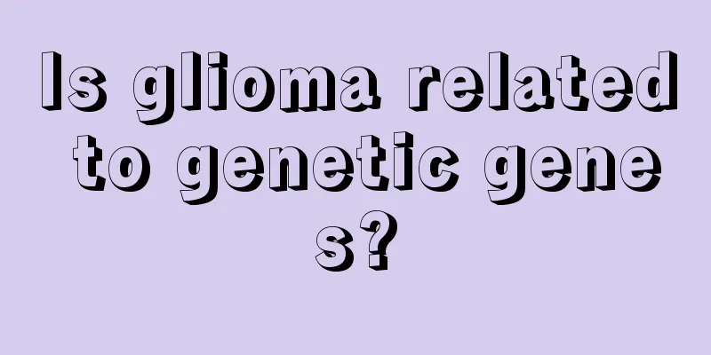 Is glioma related to genetic genes?