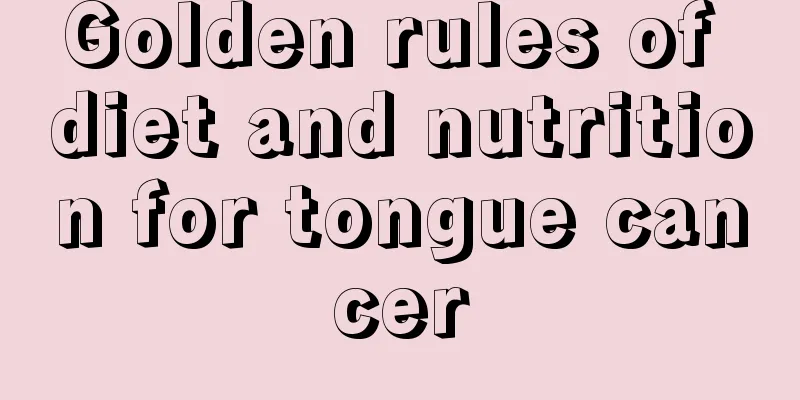 Golden rules of diet and nutrition for tongue cancer