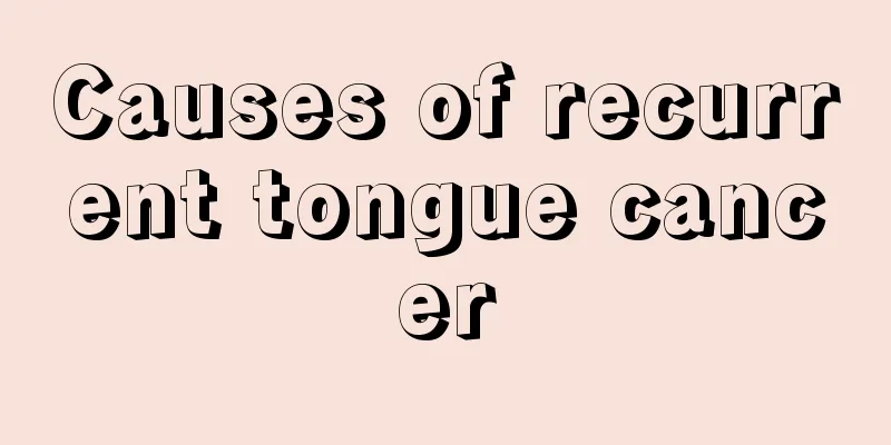 Causes of recurrent tongue cancer