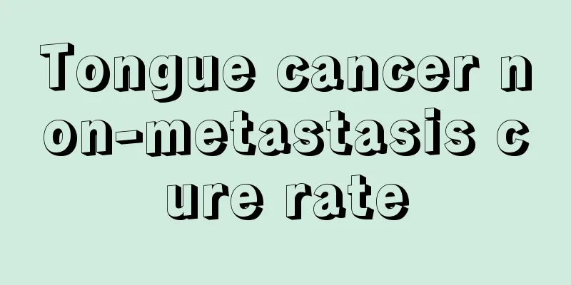 Tongue cancer non-metastasis cure rate