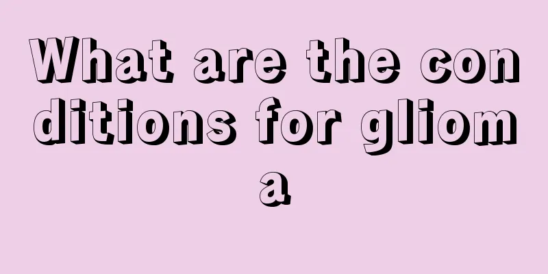 What are the conditions for glioma