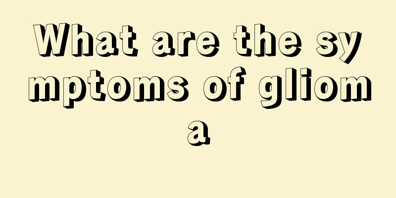 What are the symptoms of glioma