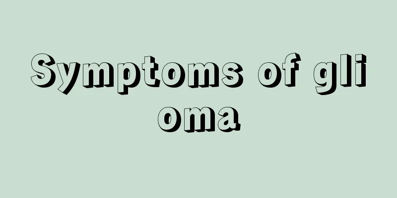 Symptoms of glioma