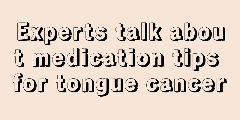 Experts talk about medication tips for tongue cancer