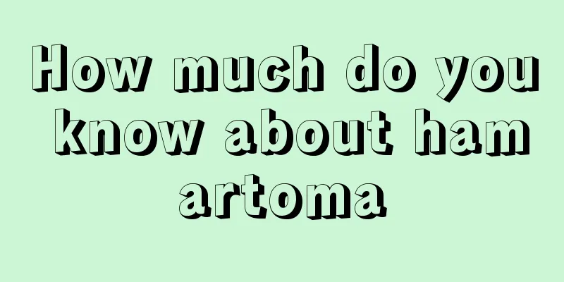 How much do you know about hamartoma