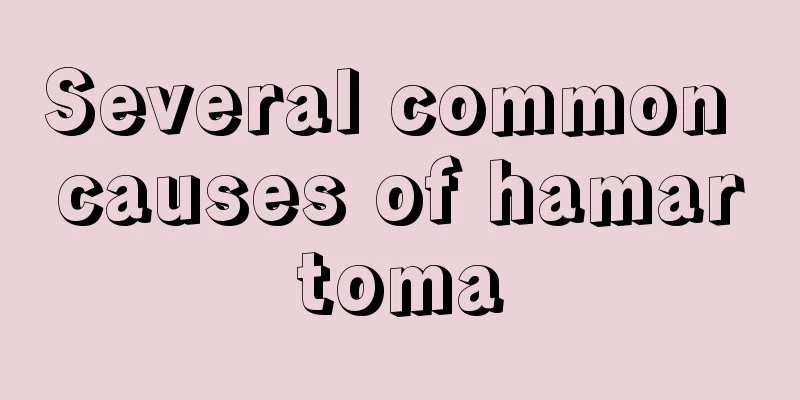 Several common causes of hamartoma