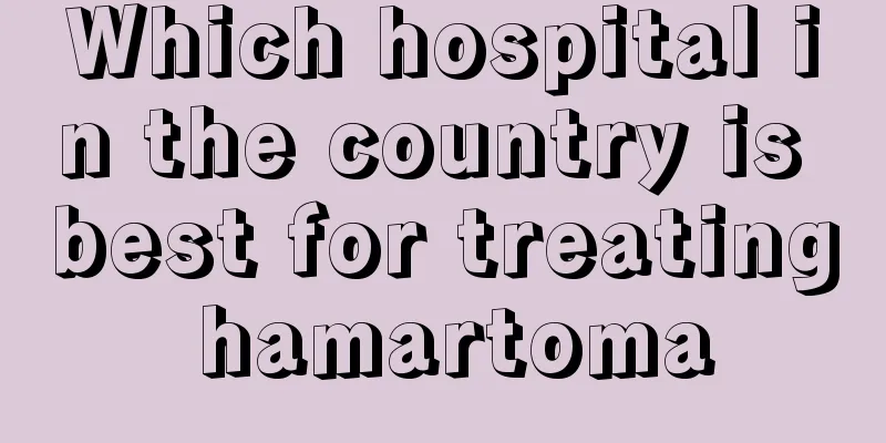 Which hospital in the country is best for treating hamartoma