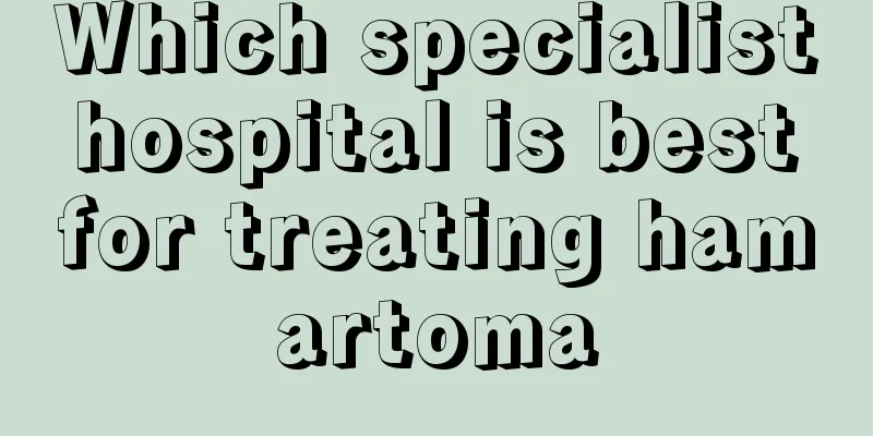 Which specialist hospital is best for treating hamartoma