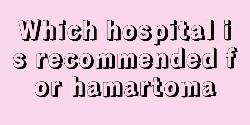Which hospital is recommended for hamartoma