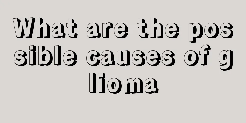 What are the possible causes of glioma